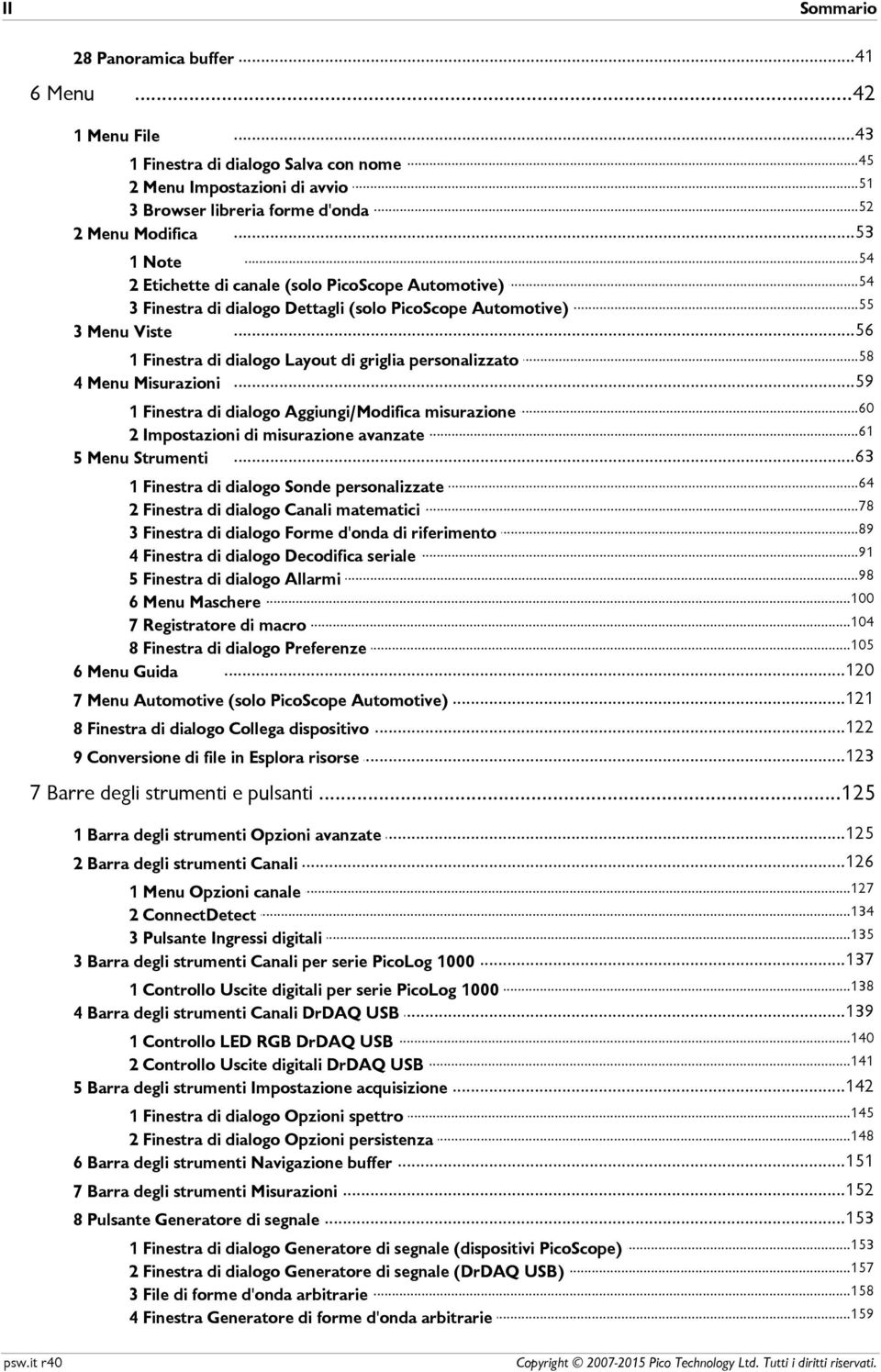 ..58 1 Finestra di dialogo Layout di griglia personalizzato 4 Menu Misurazioni...59...60 1 Finestra di dialogo Aggiungi/Modifica misurazione 2 Impostazioni...61 di misurazione avanzate 5 Menu Strumenti.