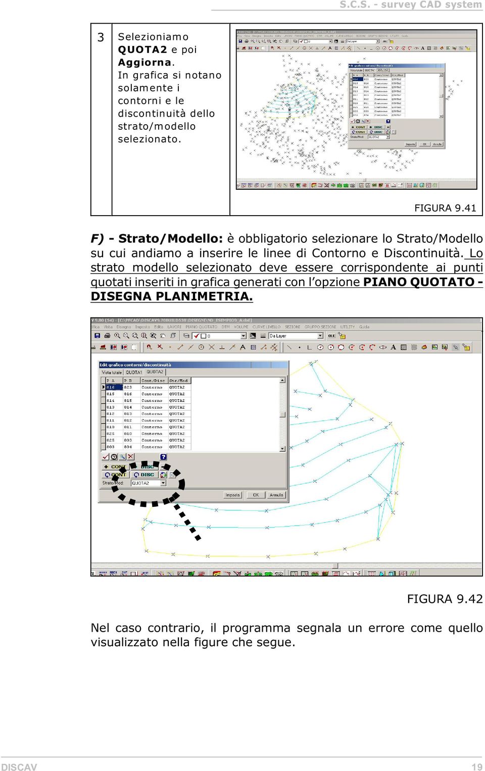 41 F) - Strato/Modello: è obbligatorio selezionare lo Strato/Modello su cui andiamo a inserire le linee di Contorno e Discontinuità.