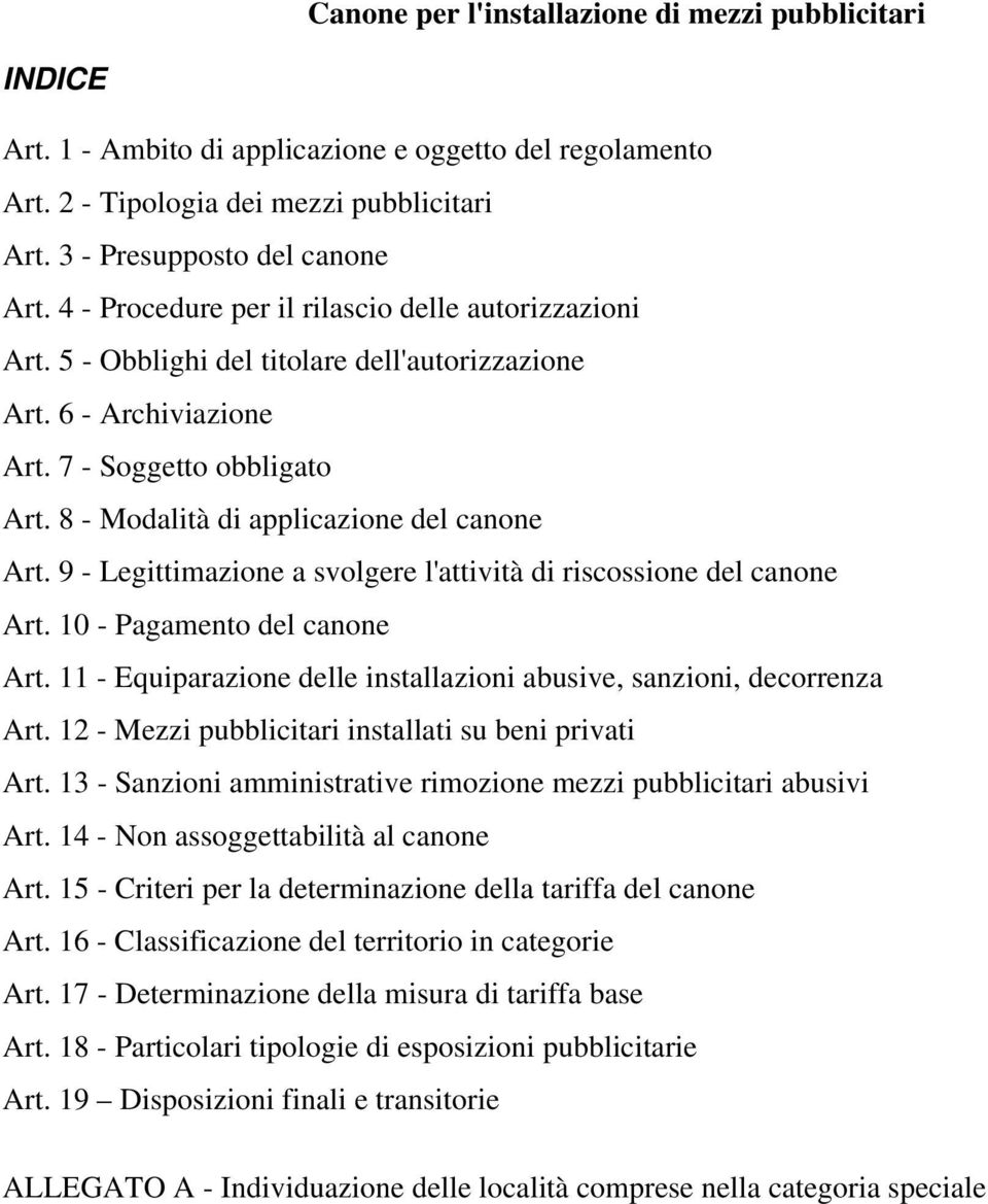 8 - Modalità di applicazione del canone Art. 9 - Legittimazione a svolgere l'attività di riscossione del canone Art. 10 - Pagamento del canone Art.