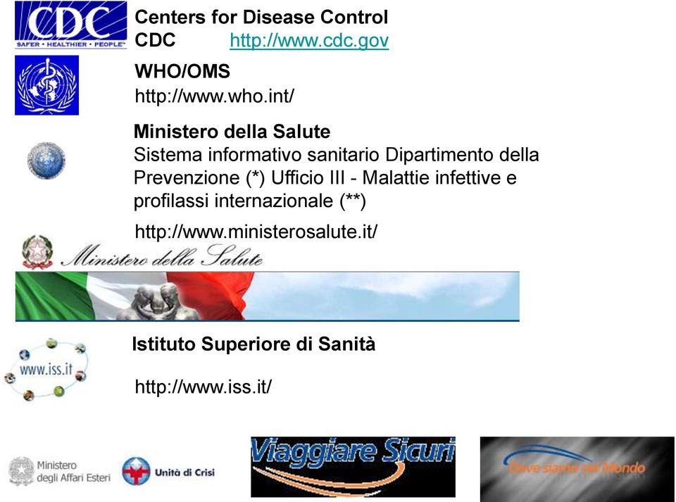 Prevenzione (*) Ufficio III - Malattie infettive e profilassi internazionale