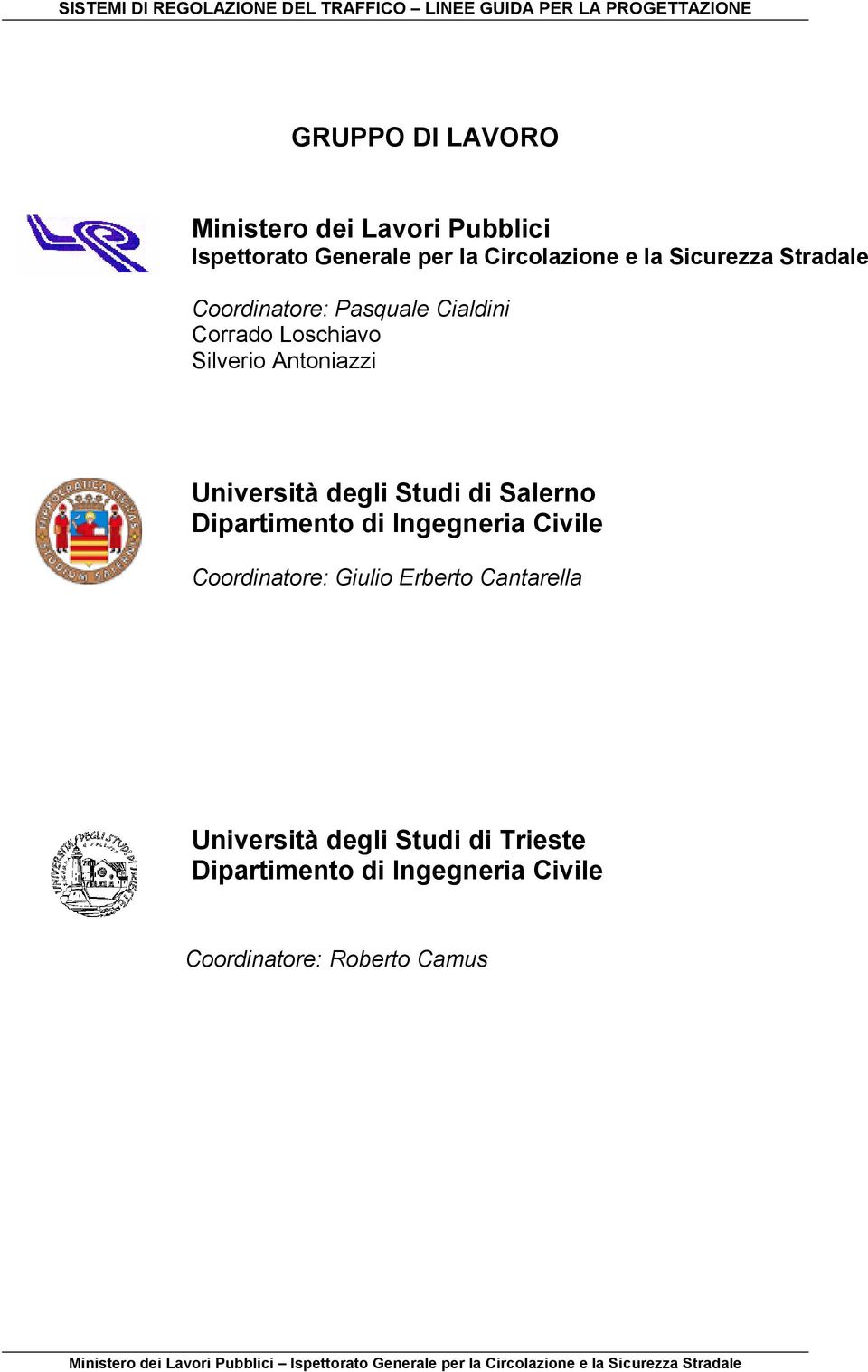 Ingegneria Civile Coordinatore: Giulio Erberto Cantarella Università degli Studi di Trieste Dipartimento di Ingegneria