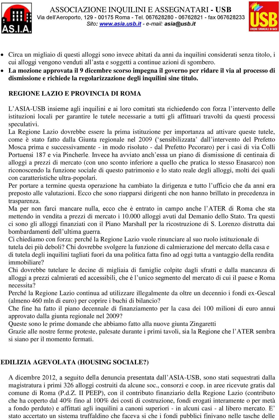 REGIONE LAZIO E PROVINCIA DI ROMA L ASIA-USB insieme agli inquilini e ai loro comitati sta richiedendo con forza l intervento delle istituzioni locali per garantire le tutele necessarie a tutti gli