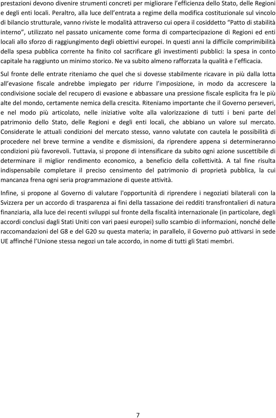 utilizzato nel passato unicamente come forma di compartecipazione di Regioni ed enti locali allo sforzo di raggiungimento degli obiettivi europei.