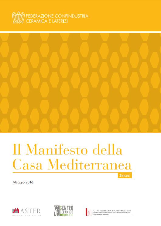 Manifesto della Casa Mediterranea La casa mediterranea è un modello di valutazione per materiali, componenti e sistemi edilizi, legati al territorio, a