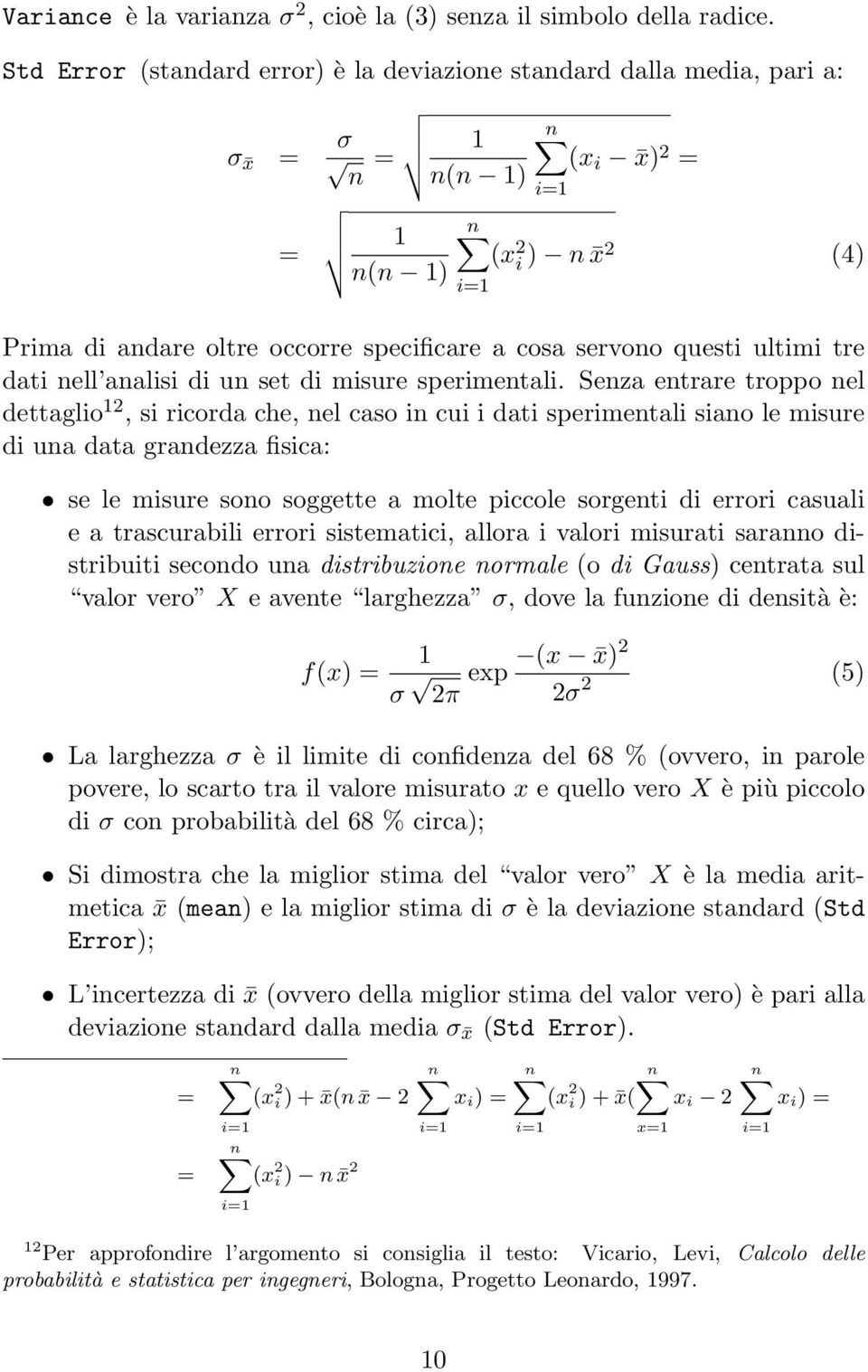 ultimi tre dati nell analisi di un set di misure sperimentali.