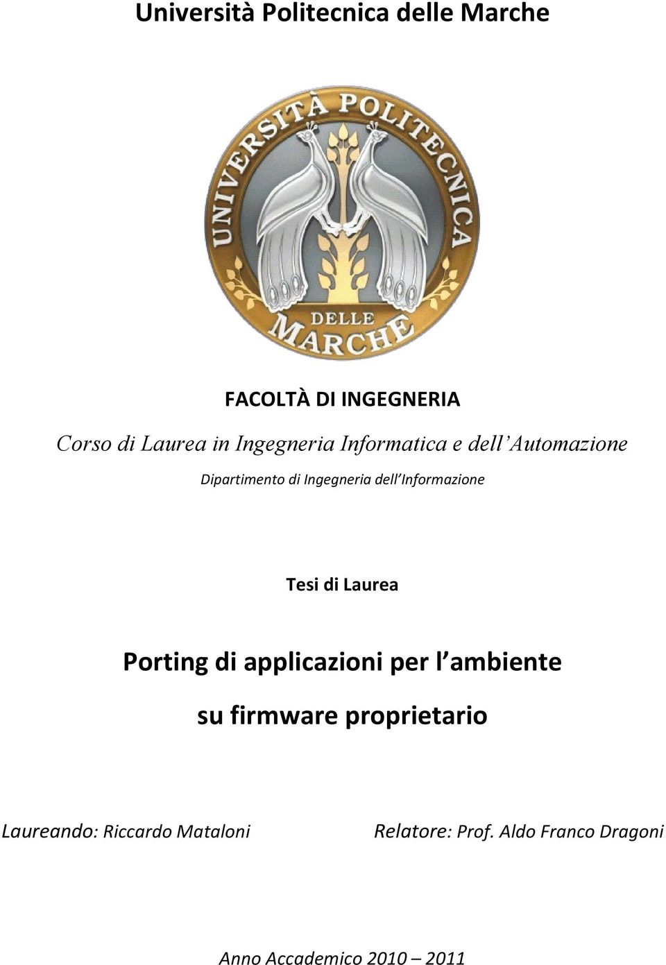 Informazione Tesi di Laurea Porting di applicazioni per l ambiente su firmware