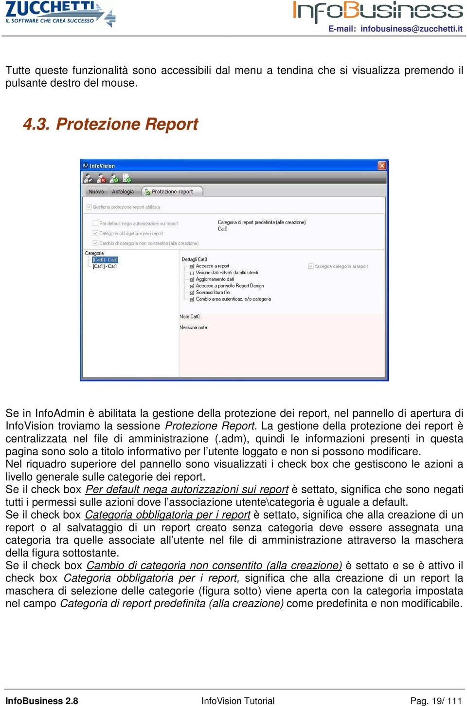 La gestione della protezione dei report è centralizzata nel file di amministrazione (.