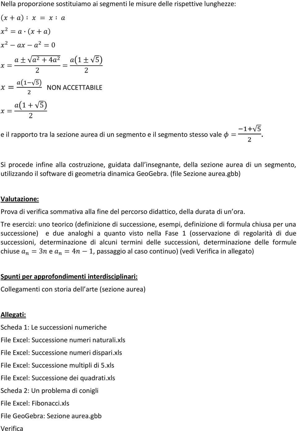 gbb) Valutazione: Prova di verifica sommativa alla fine del percorso didattico, della durata di un ora.