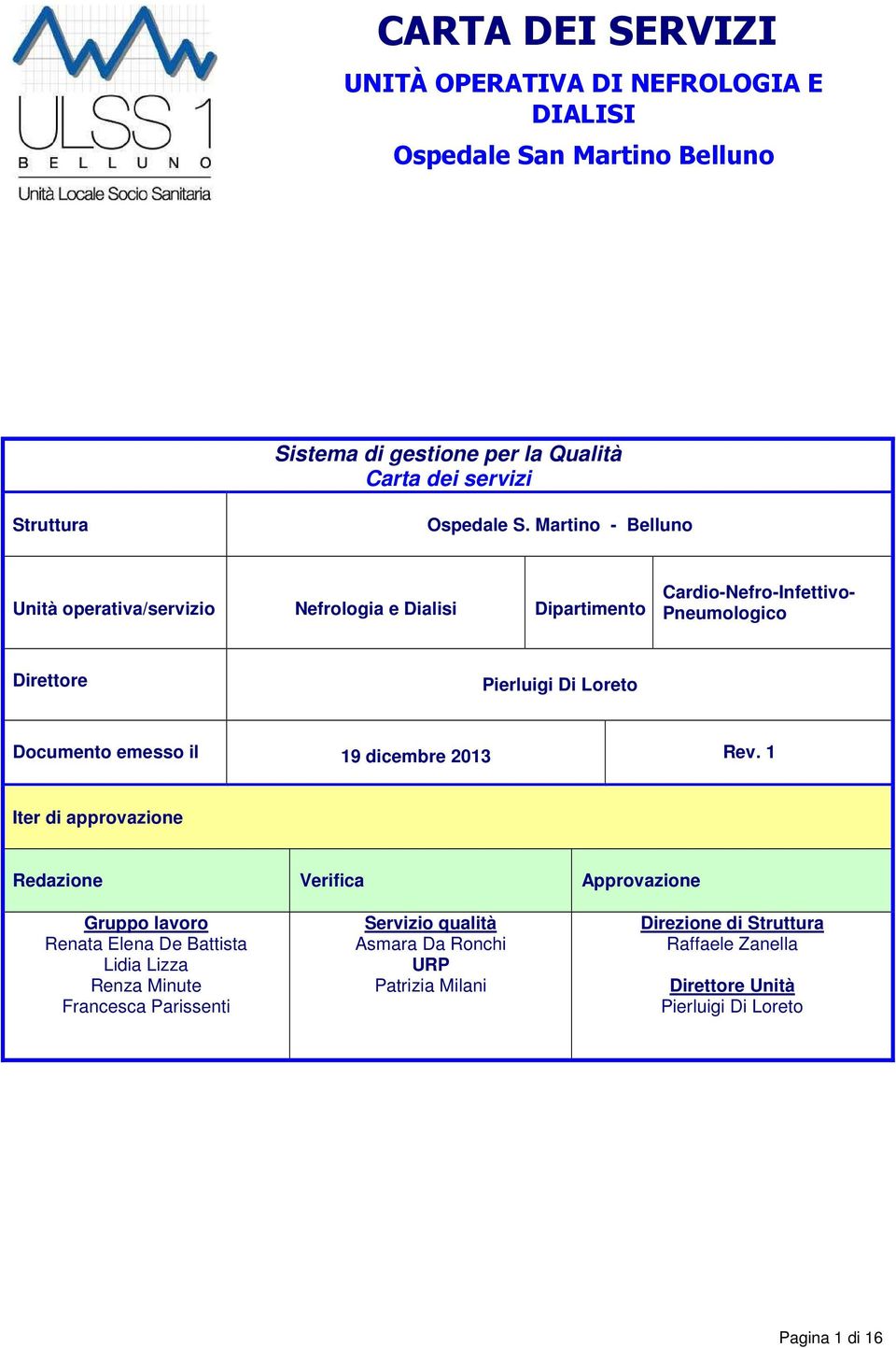 Martino - Belluno Unità operativa/servizio Nefrologia e Dialisi Dipartimento Cardio-Nefro-Infettivo- Pneumologico Direttore Pierluigi Di Loreto Documento