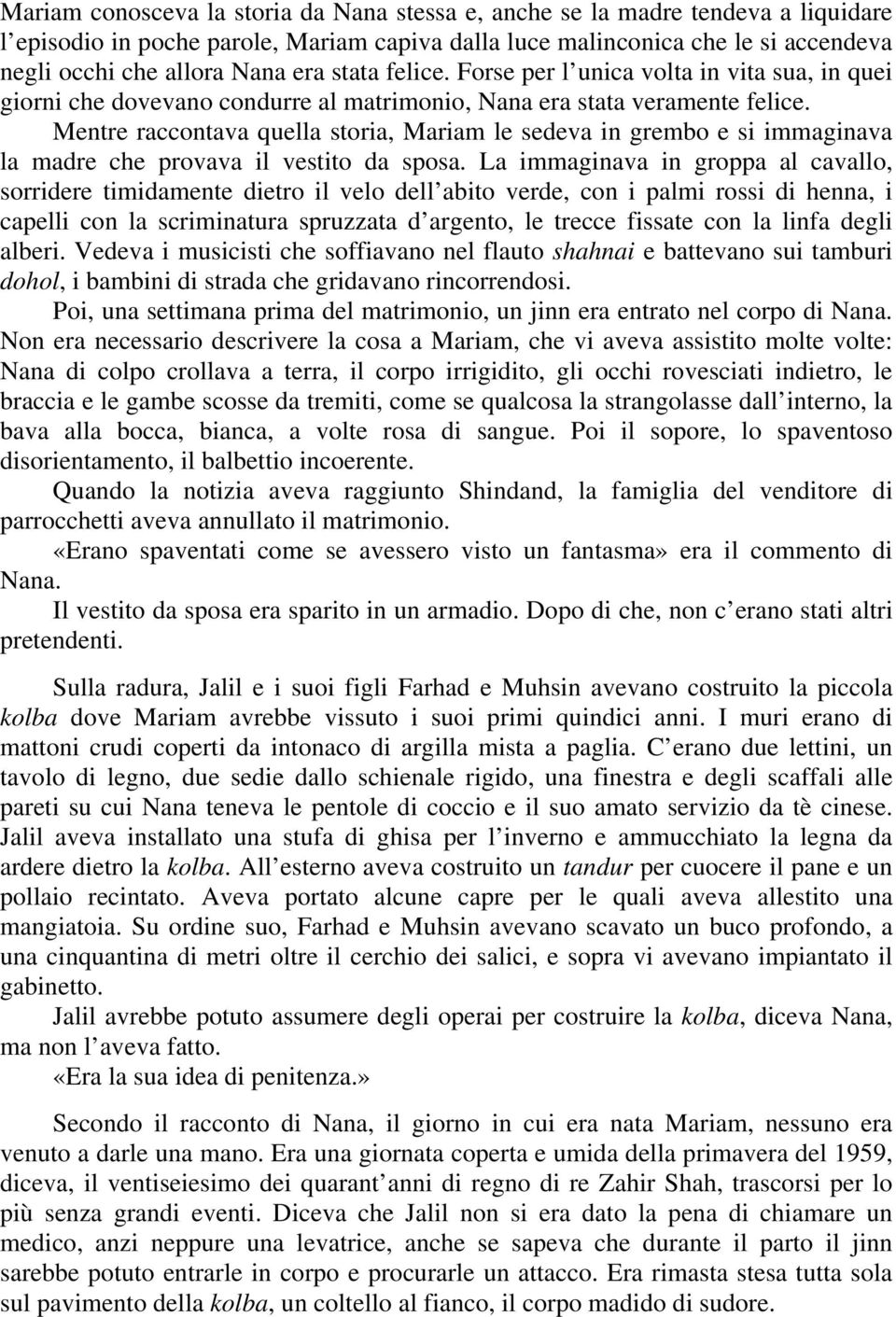 Mentre raccontava quella storia, Mariam le sedeva in grembo e si immaginava la madre che provava il vestito da sposa.