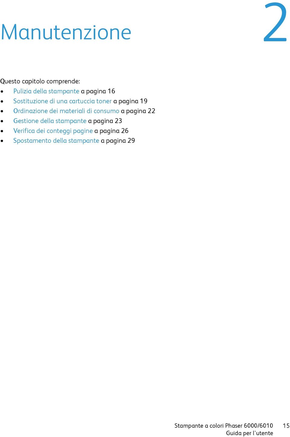 materiali di consumo a pagina 22 Gestione della stampante a pagina 23