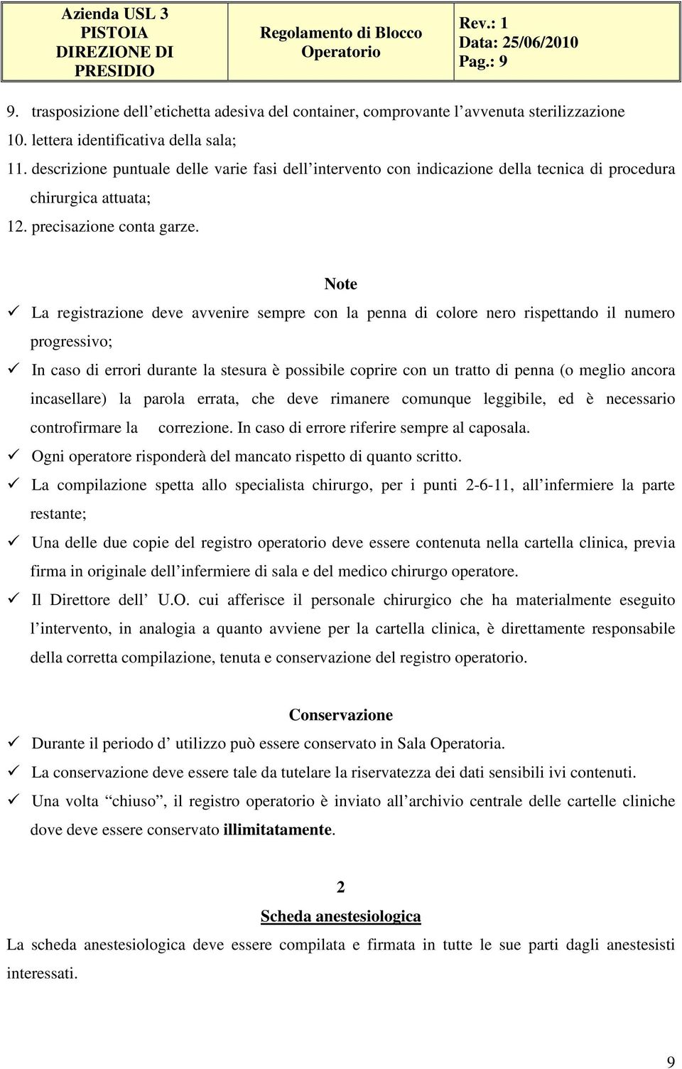 Note La registrazione deve avvenire sempre con la penna di colore nero rispettando il numero progressivo; In caso di errori durante la stesura è possibile coprire con un tratto di penna (o meglio