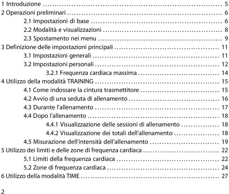 ................................................... 9 3 Definizione delle impostazioni principali............................................ 11 3.1 Impostazioni generali..................................................... 11 3.2 Impostazioni personali.