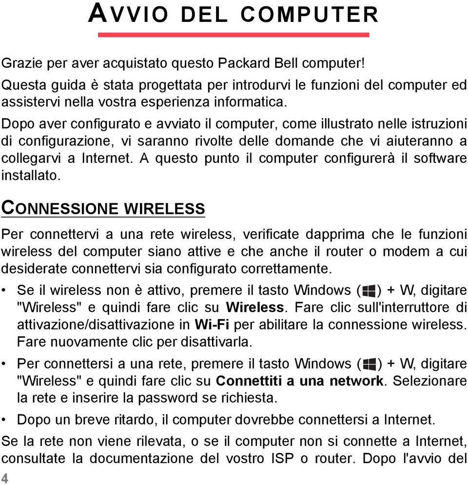 A questo punto il computer configurerà il software installato.