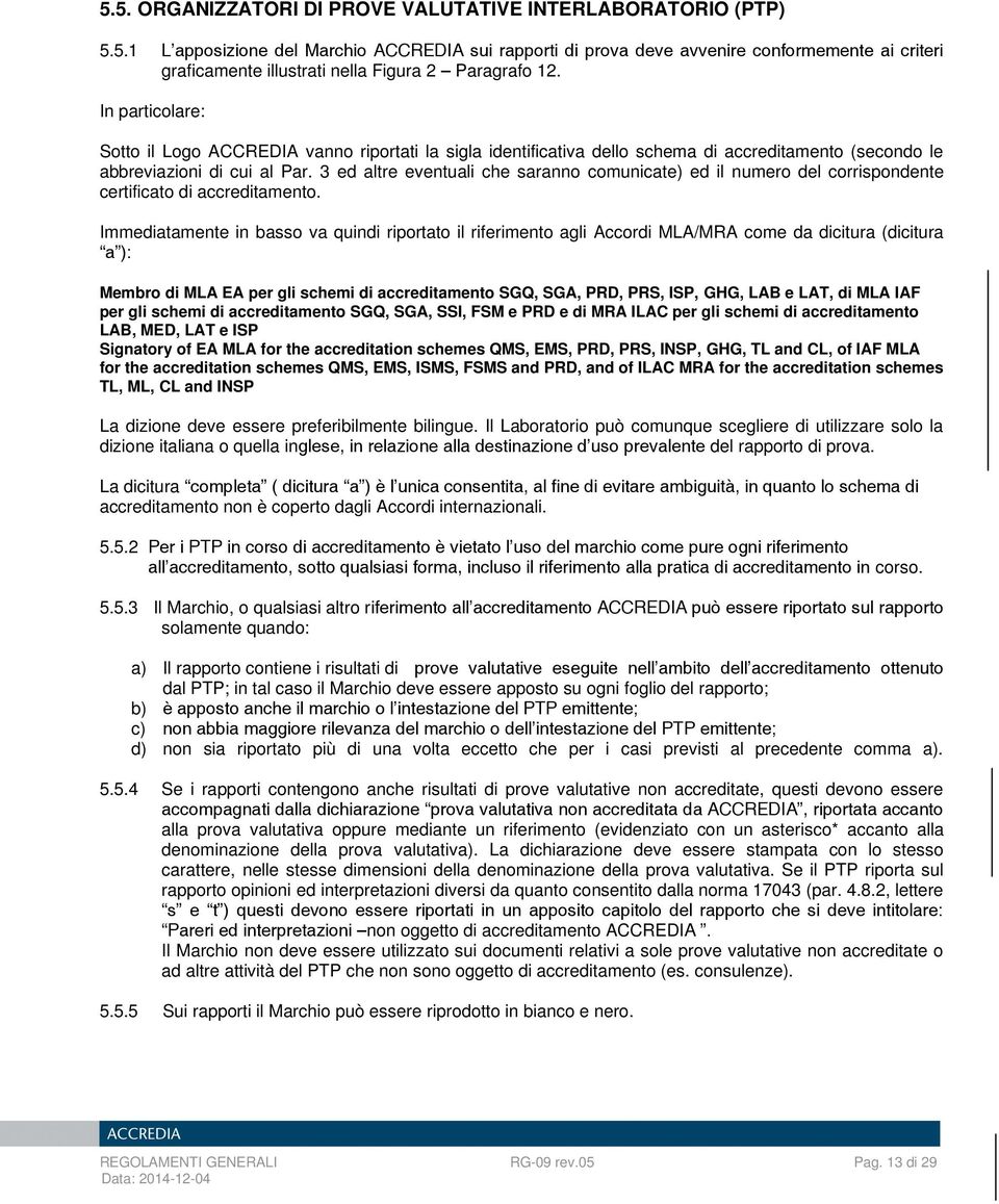 3 ed altre eventuali che saranno comunicate) ed il numero del corrispondente certificato di accreditamento.