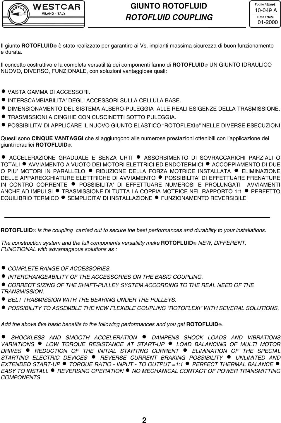 INTERSCMBIBILIT DEGLI CCESSORI SULL CELLUL BSE. DIMENSIONMENTO DEL SISTEM LBERO-PULEGGI LLE RELI ESIGENZE DELL TRSMISSIONE. TRSMISSIONI CINGHIE CON CUSCINETTI SOTTO PULEGGI.