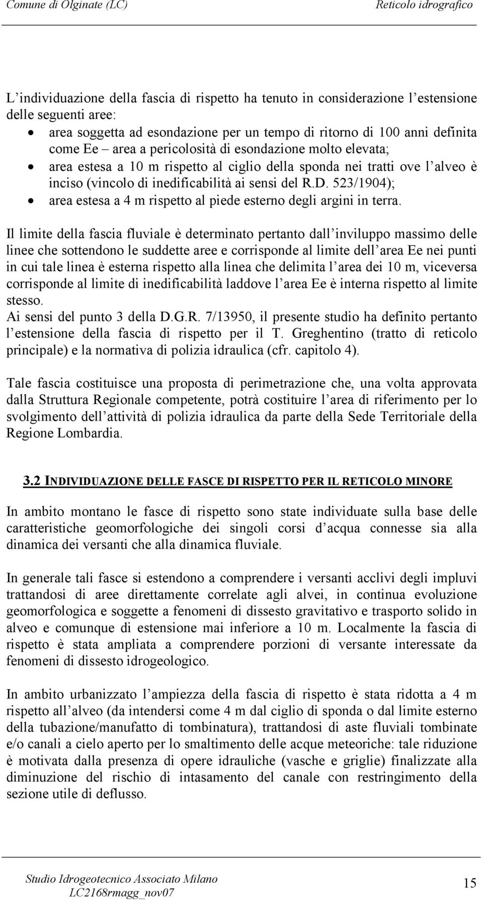 523/1904); area estesa a 4 m rispetto al piede esterno degli argini in terra.