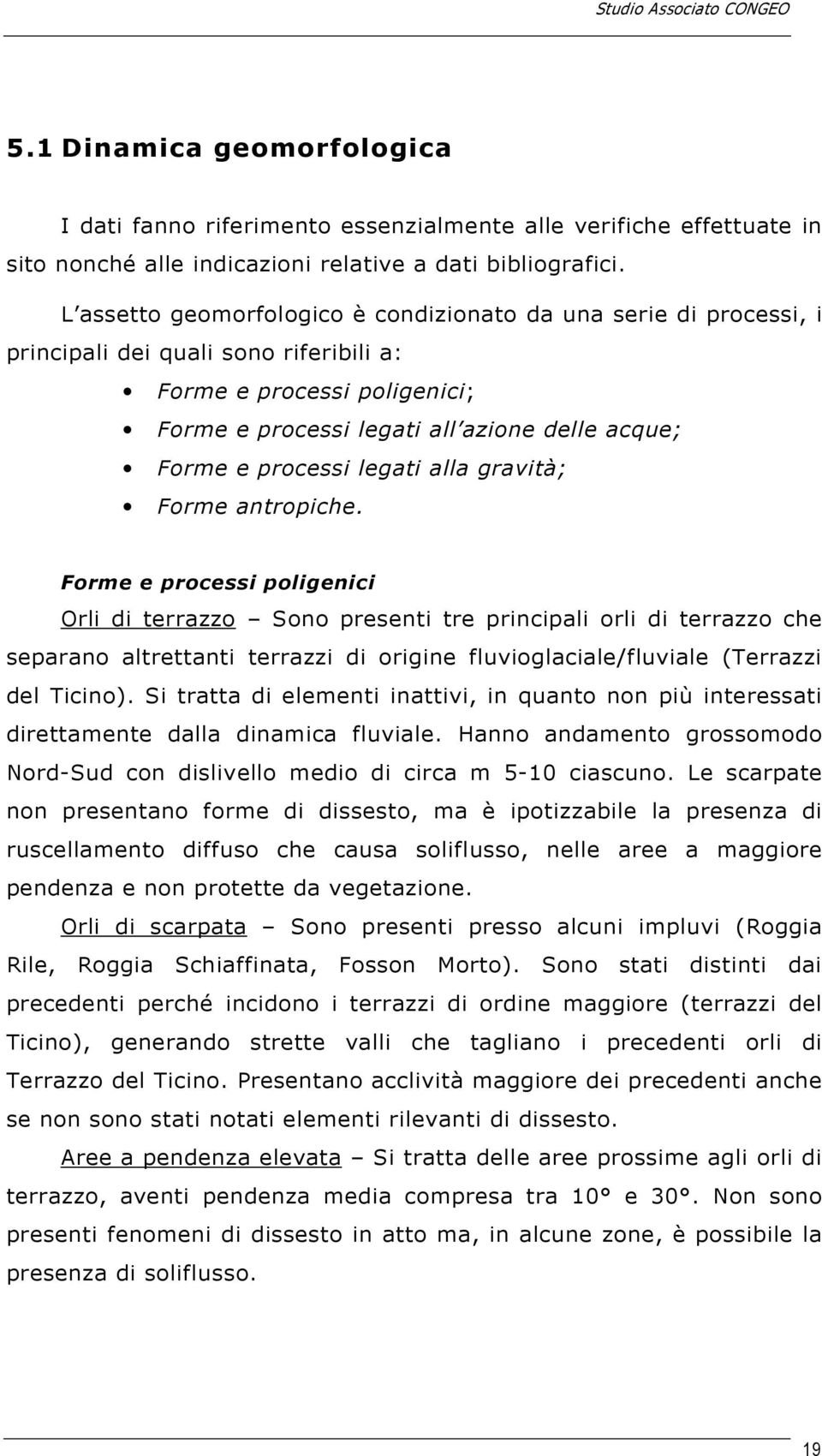 processi legati alla gravità; Forme antropiche.