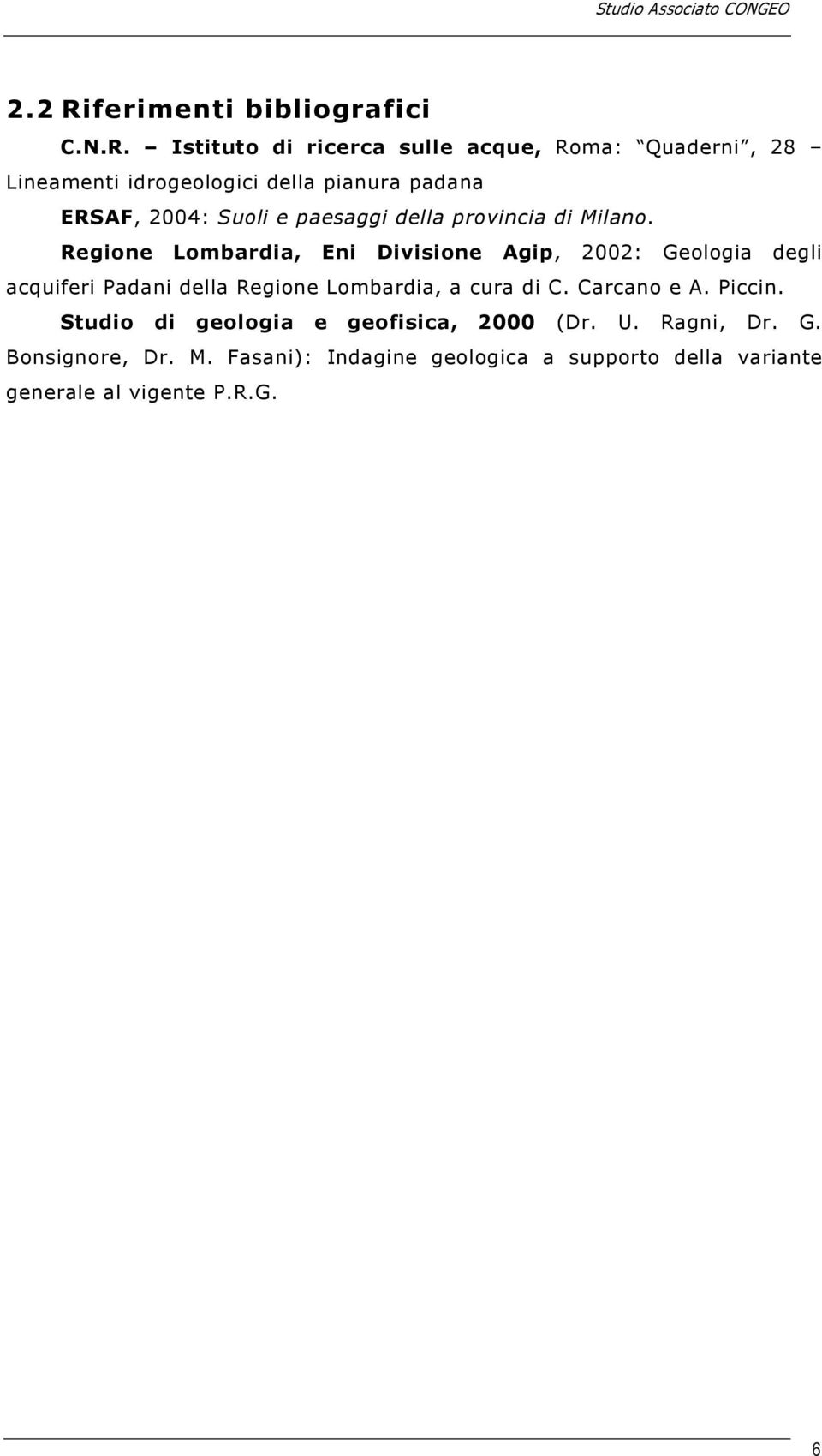 Istituto di ricerca sulle acque, Roma: Quaderni, 28 Lineamenti idrogeologici della pianura padana ERSAF, 2004: Suoli e