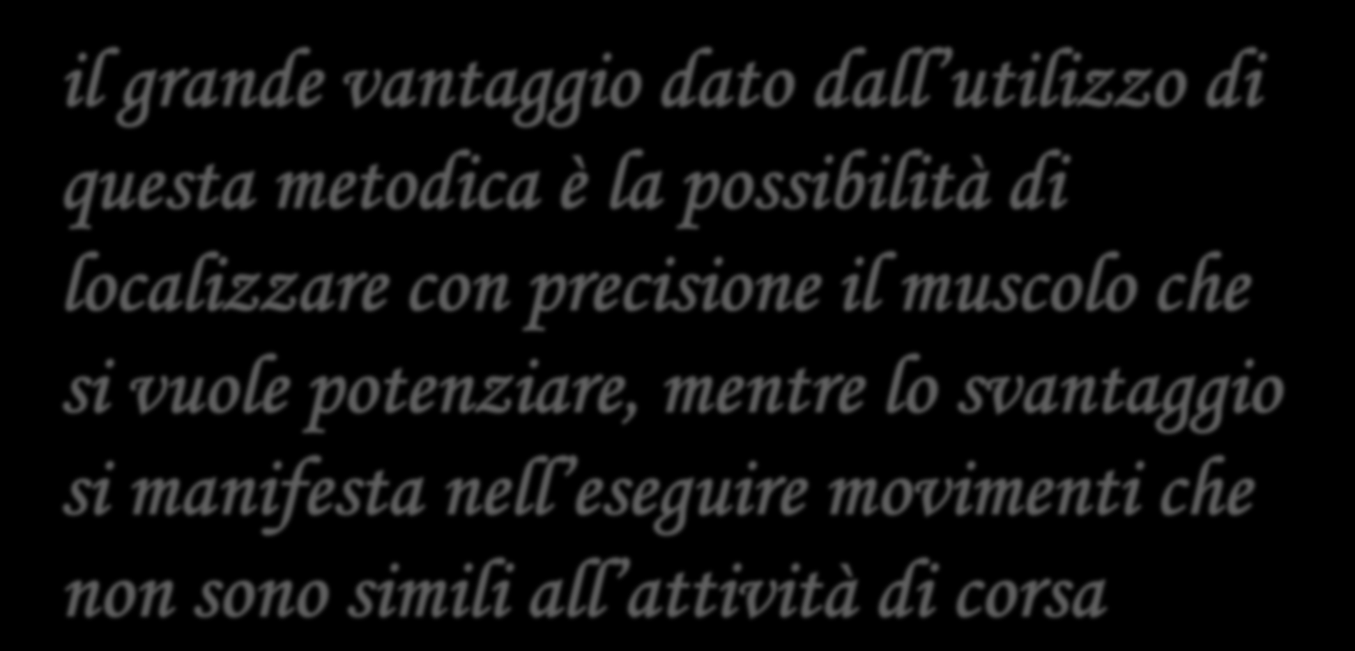 il grande vantaggio dato dall utilizzo di questa metodica è la possibilità di localizzare con precisione il muscolo che