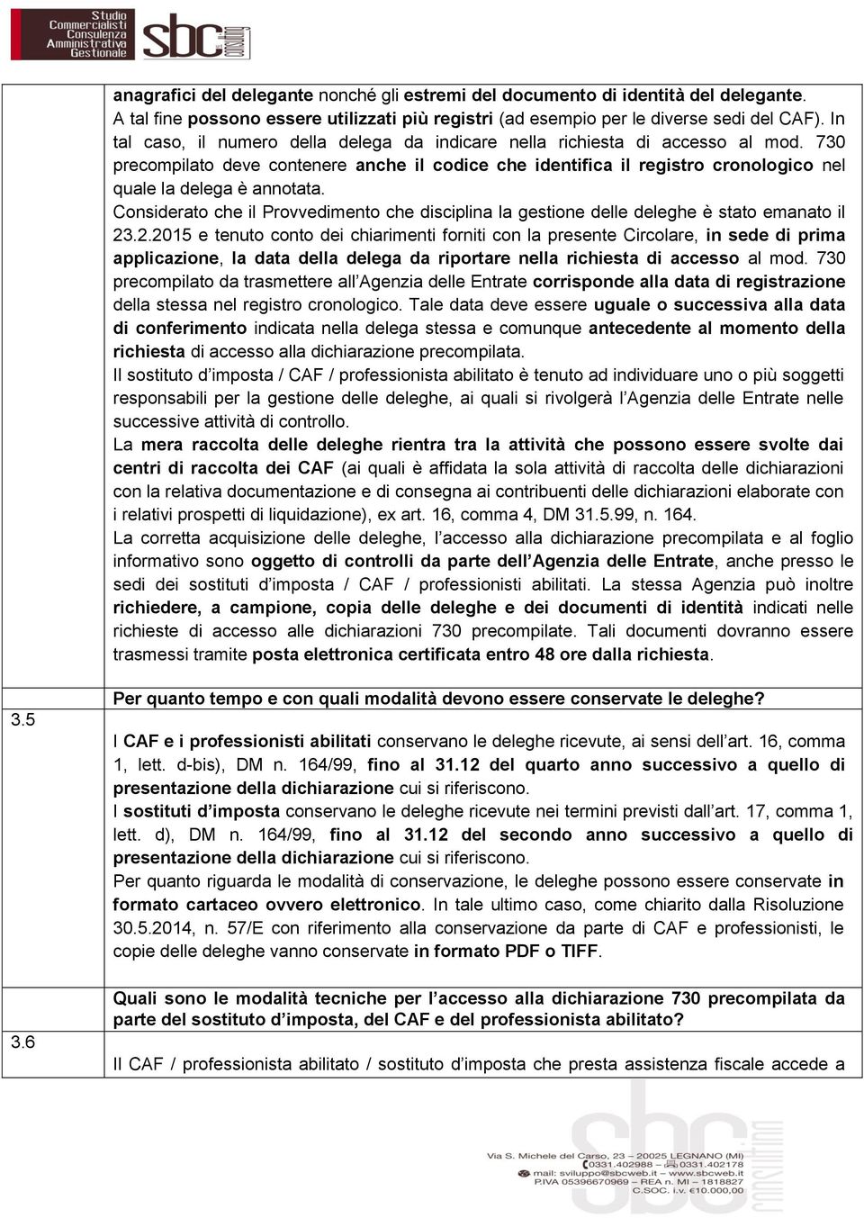 730 precompilato deve contenere anche il codice che identifica il registro cronologico nel quale la delega è annotata.