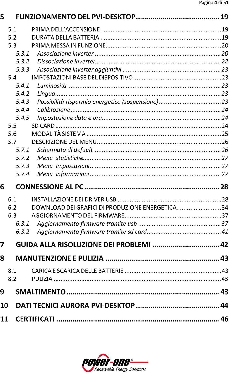 .. 24 5.4.5 Impostazione data e ora... 24 5.5 SD CARD... 24 5.6 MODALITÀ SISTEMA... 25 5.7 DESCRIZIONE DEL MENU... 26 5.7.1 Schermata di default... 26 5.7.2 Menu statistiche... 27 5.7.3 Menu impostazioni.