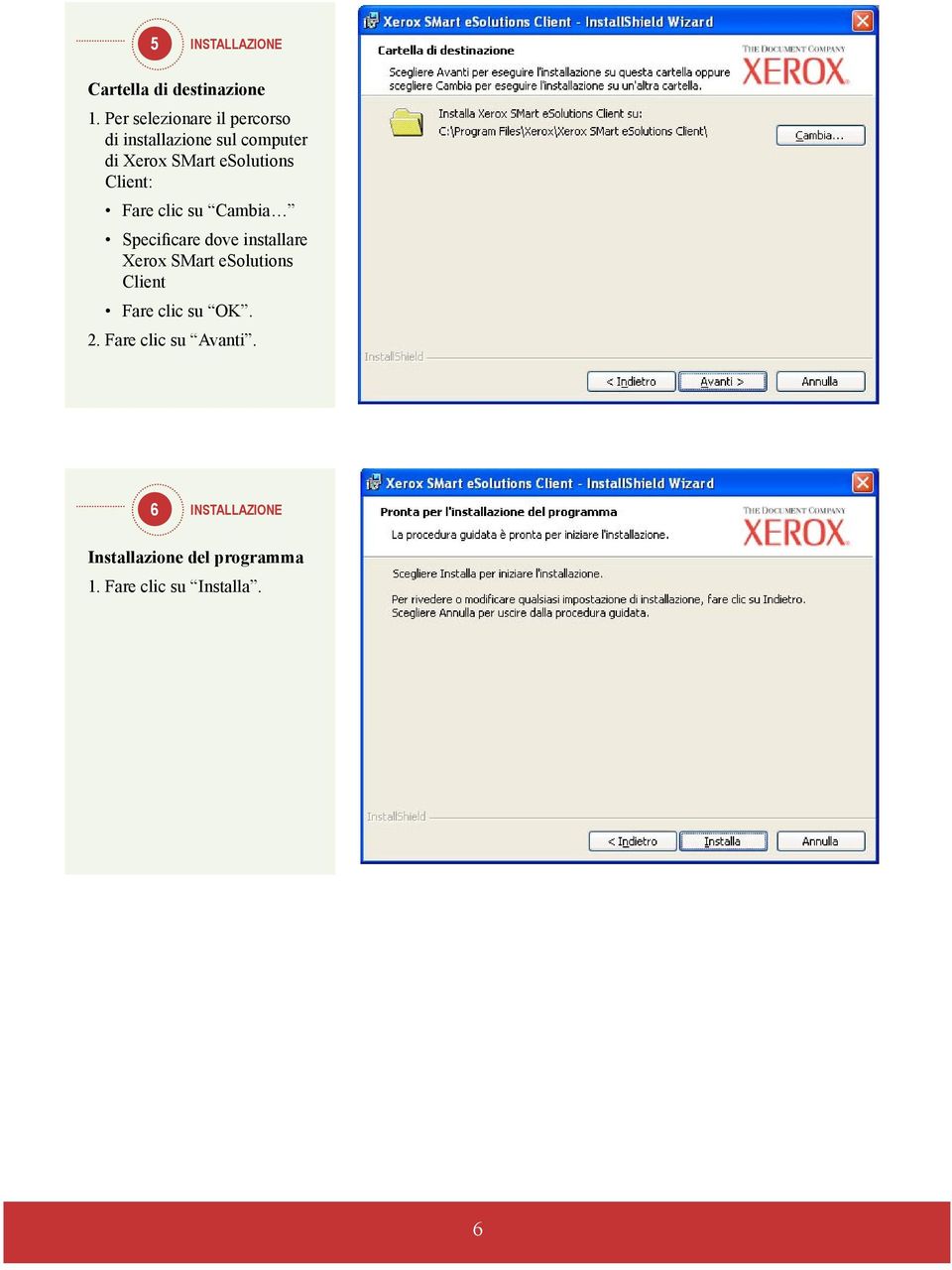 esolutions Client: Fare clic su Cambia Specificare dove installare Xerox SMart