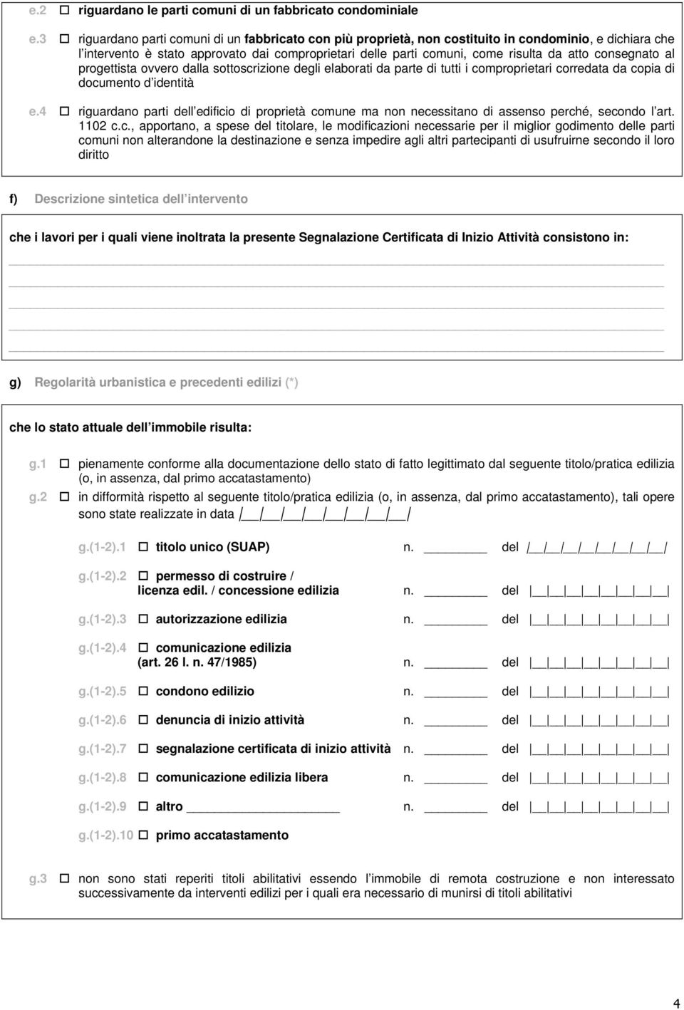 consegnato al progettista ovvero dalla sottoscrizione degli elaborati da parte di tutti i comproprietari corredata da copia di documento d identità e.