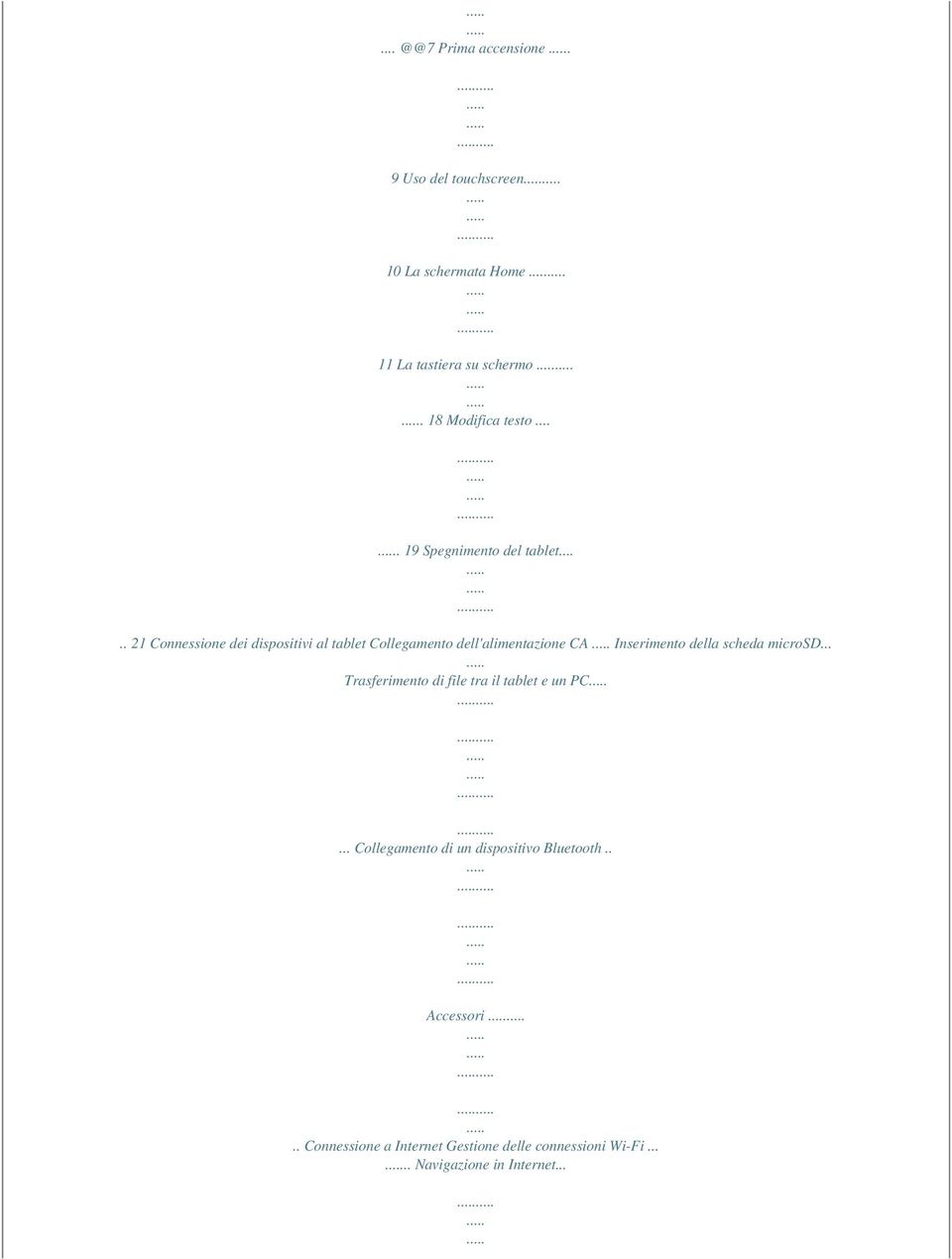 .... 21 Connessione dei dispositivi al tablet Collegamento dell'alimentazione CA Inserimento della scheda microsd.