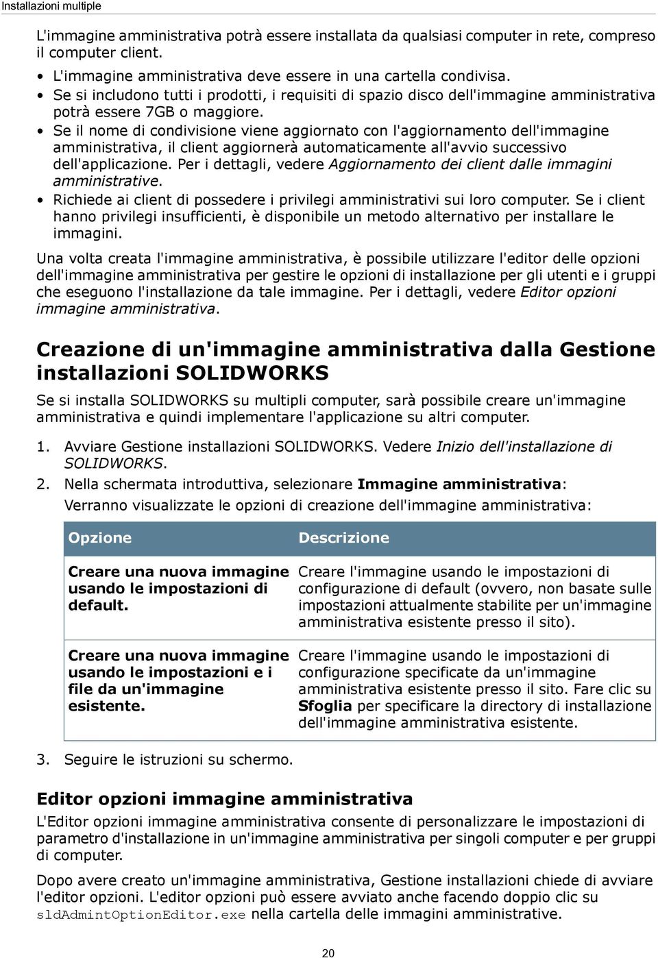 Se il nome di condivisione viene aggiornato con l'aggiornamento dell'immagine amministrativa, il client aggiornerà automaticamente all'avvio successivo dell'applicazione.