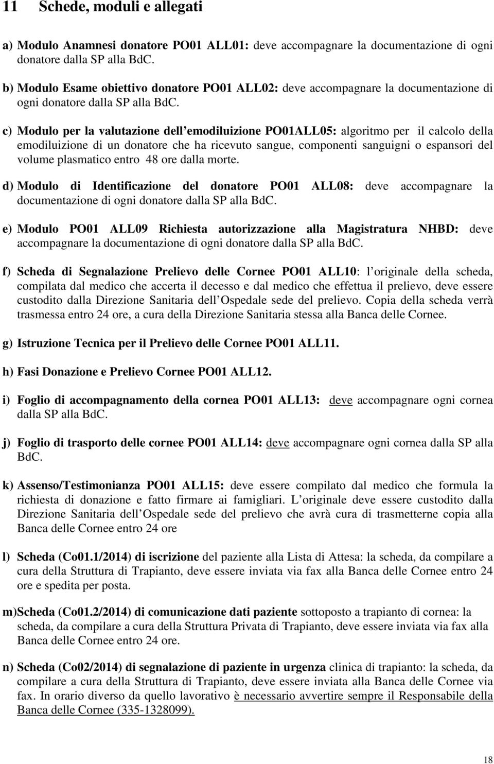 c) Modulo per la valutazione dell emodiluizione PO01ALL05: algoritmo per il calcolo della emodiluizione di un donatore che ha ricevuto sangue, componenti sanguigni o espansori del volume plasmatico