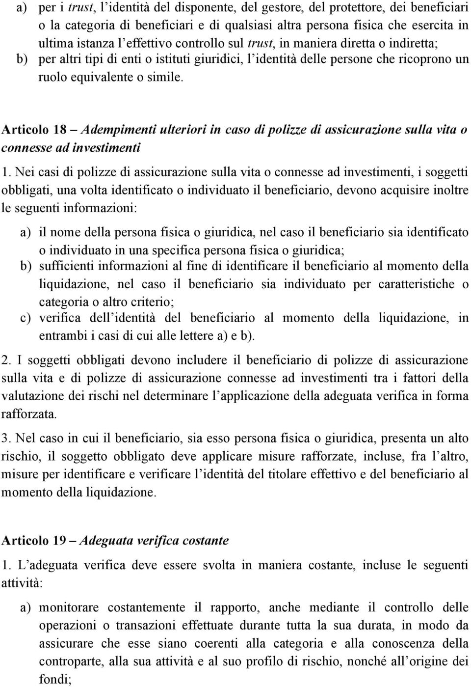 Articolo 18 Adempimenti ulteriori in caso di polizze di assicurazione sulla vita o connesse ad investimenti 1.