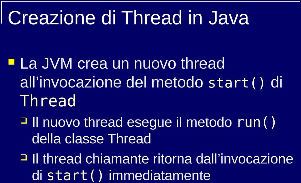 thread esegue il metodo run() della classe Thread Il