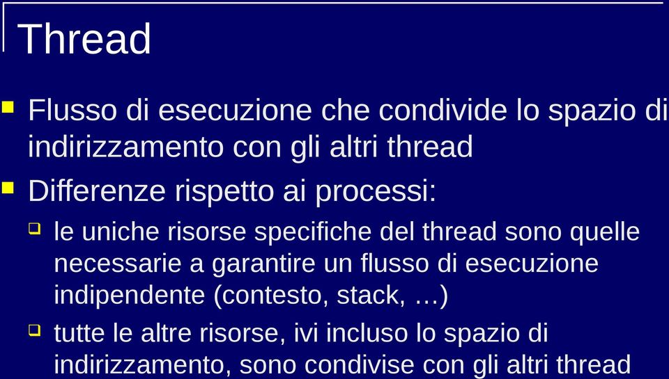 quelle necessarie a garantire un flusso di esecuzione indipendente (contesto, stack, )