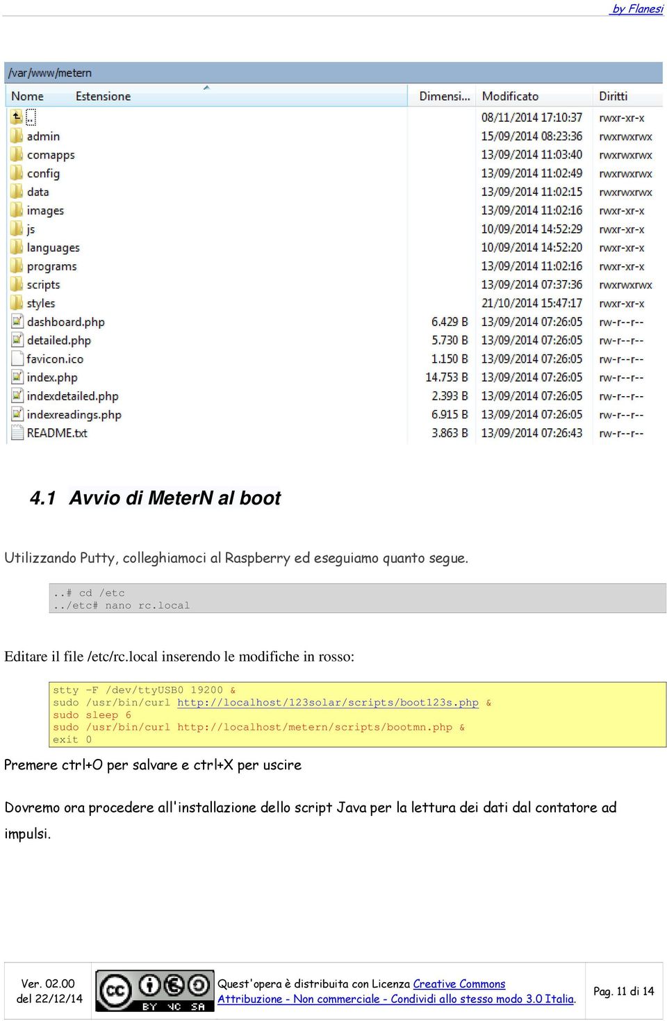 local inserendo le modifiche in rosso: stty -F /dev/ttyusb0 19200 & sudo /usr/bin/curl http://localhost/123solar/scripts/boot123s.