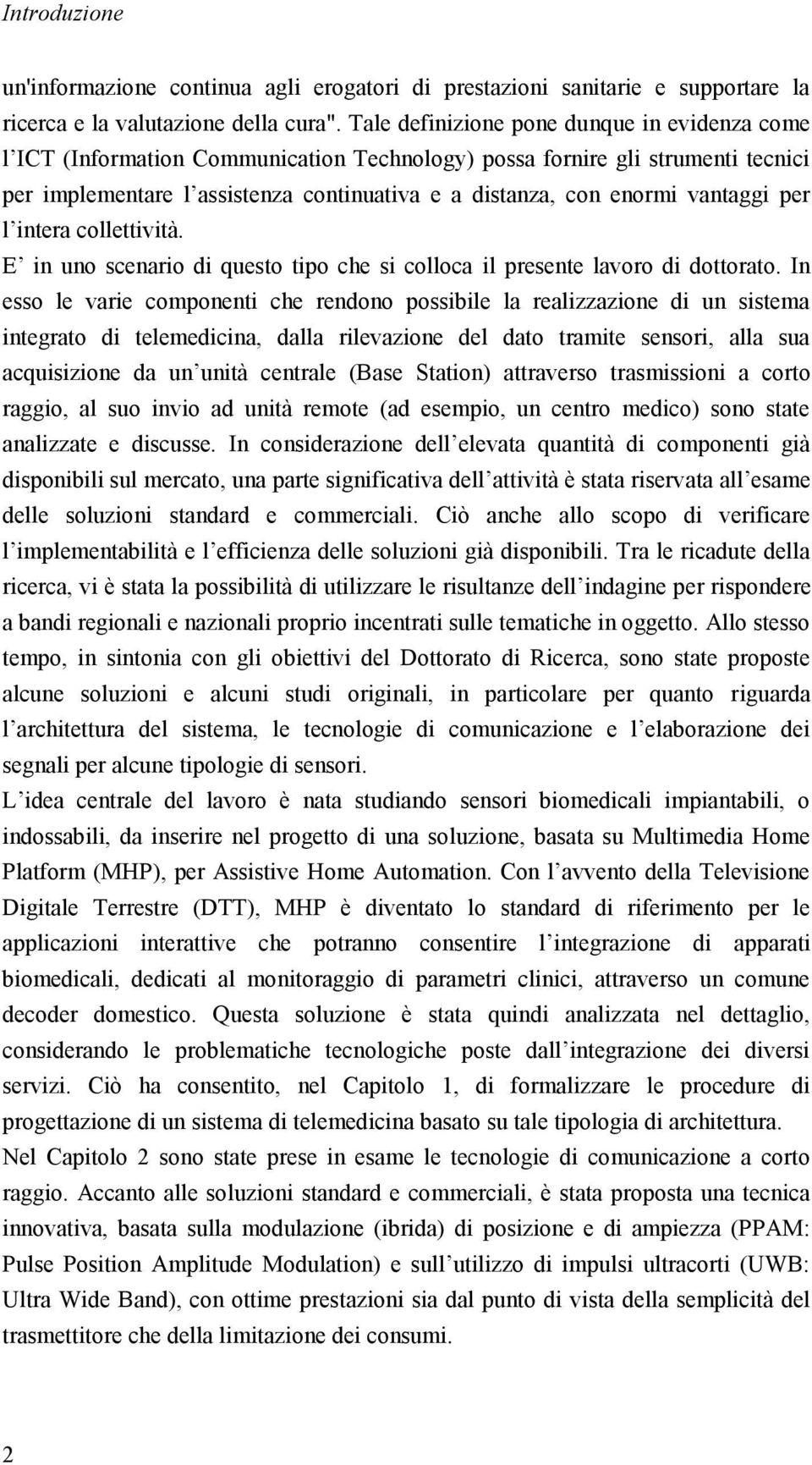 vantaggi per l intera collettività. E in uno scenario di questo tipo che si colloca il presente lavoro di dottorato.