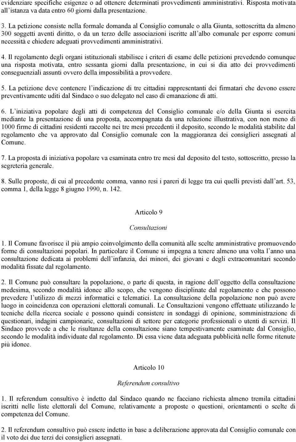 esporre comuni necessità e chiedere adeguati provvedimenti amministrativi. 4.