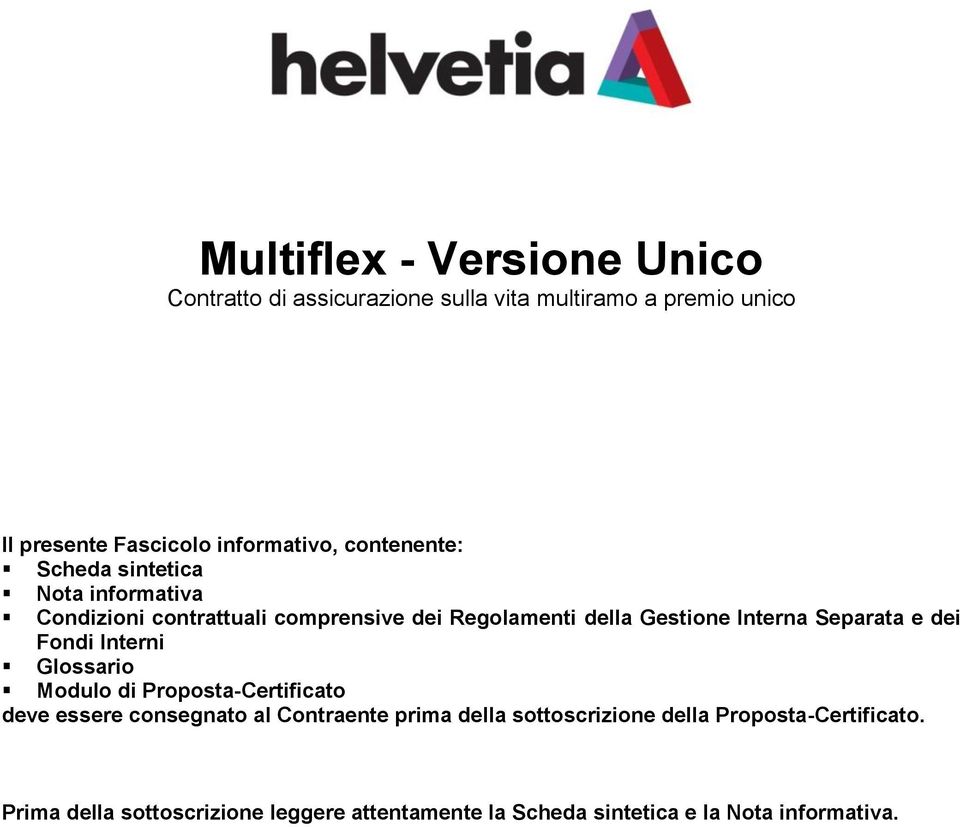 Interna Separata e dei Fondi Interni Glossario Modulo di Proposta-Certificato deve essere consegnato al Contraente prima della