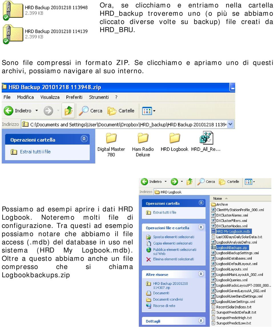 Possiamo ad esempi aprire i dati HRD Logbook. Noteremo molti file di configurazione.