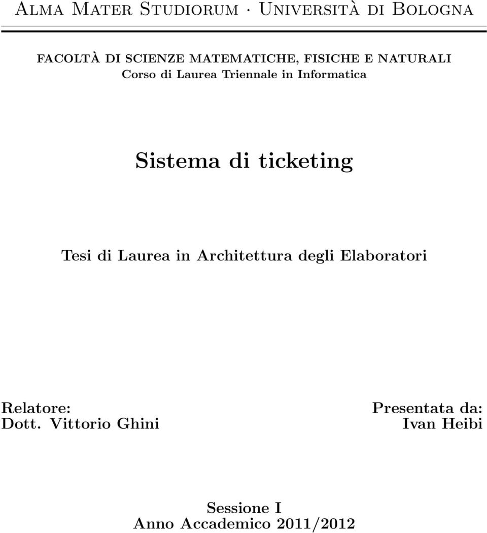 ticketing Tesi di Laurea in Architettura degli Elaboratori Relatore: Dott.