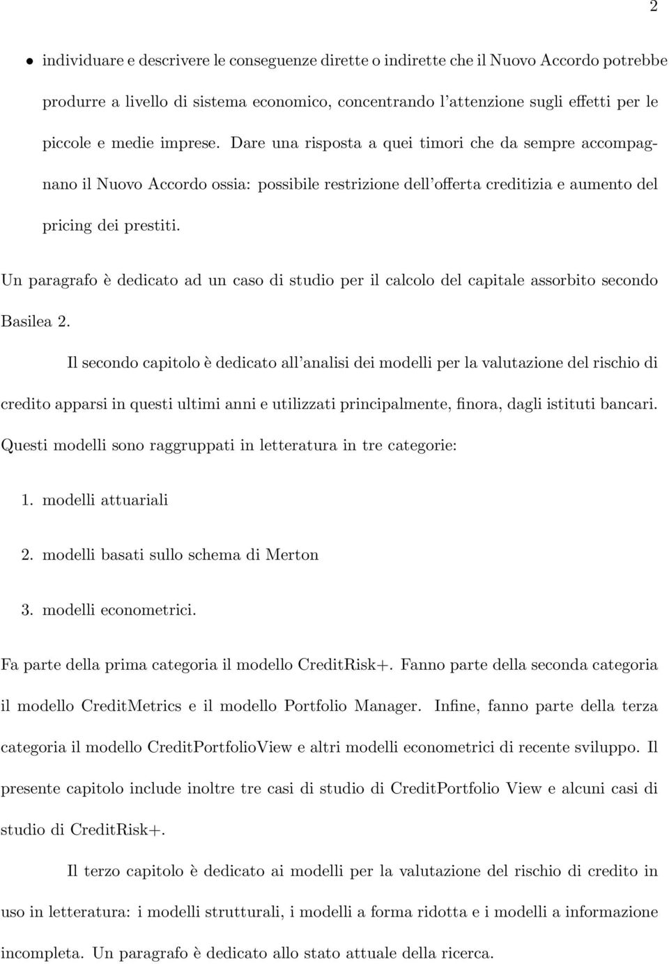 Un paragrafo è dedicato ad un caso di studio per il calcolo del capitale assorbito secondo Basilea 2.