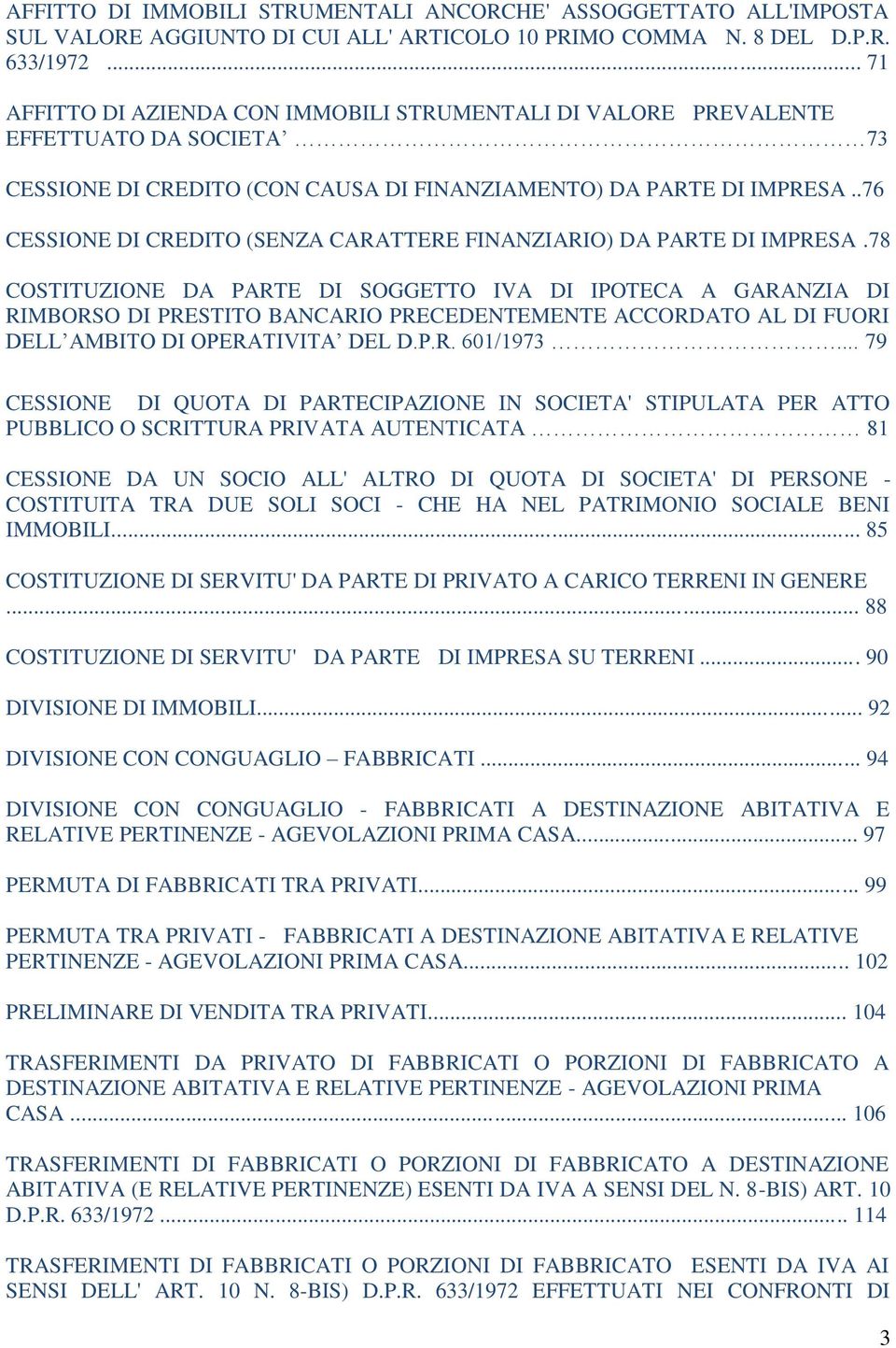 .76 CESSIONE DI CREDITO (SENZA CARATTERE FINANZIARIO) DA PARTE DI IMPRESA.