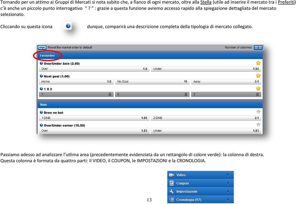 Cliccando su questa icona dunque, comparirà una descrizione completa della tipologia di mercato collegato.