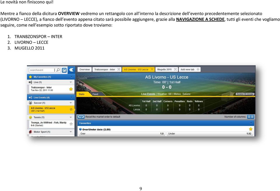 precedentemente selezionato (LIVORNO LECCE), a fianco dell evento appena citato sarà possibile