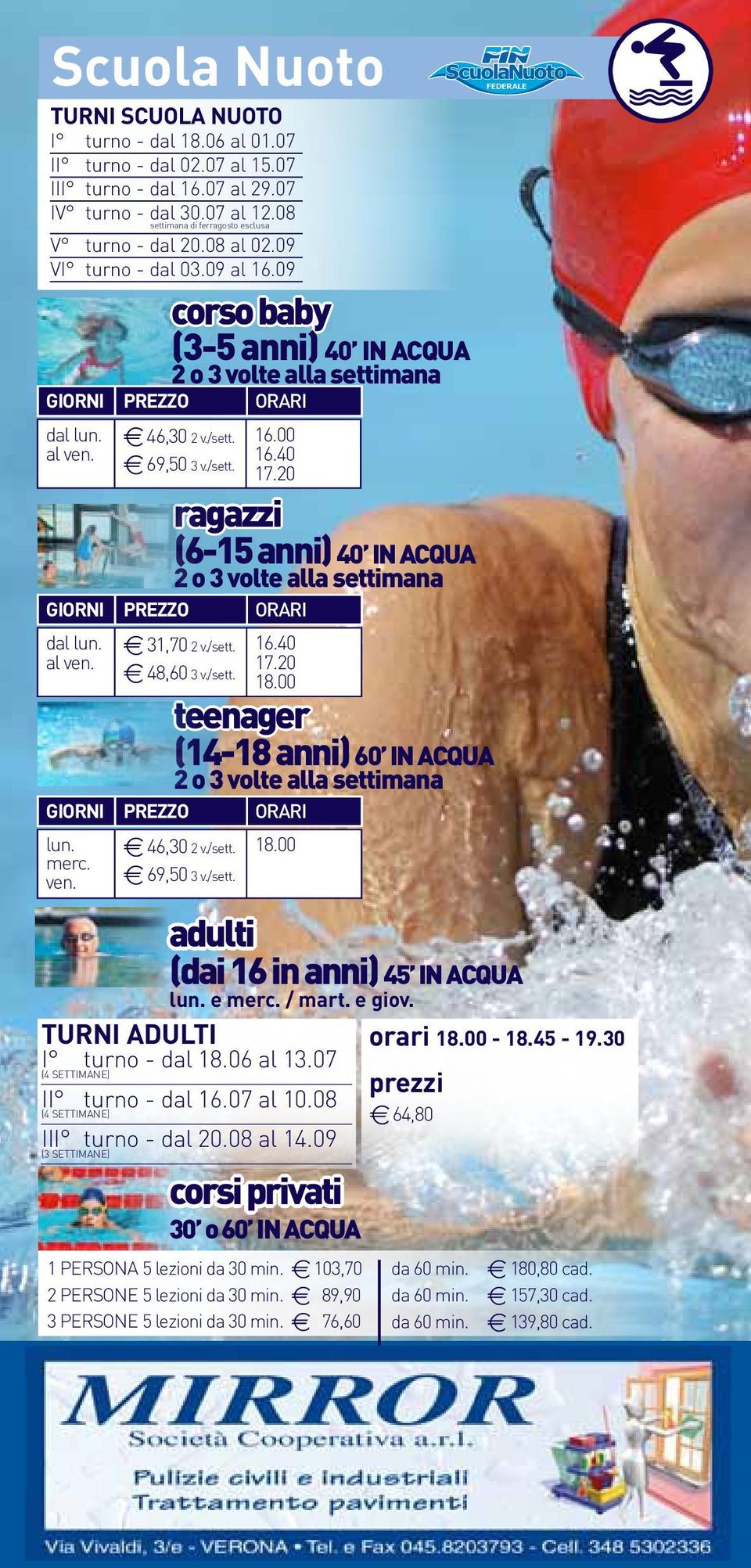 e 46,30 2 v./sett. e 69,50 3 v./sett. 16.00 16.40 17.20 ragazzi (6-15 anni) 40 IN ACQUA 2 o 3 volte alla settimana GIORNI PREZZO ORARI dal lun. al ven. e 31,70 2 v./sett. e 48,60 3 v./sett. 16.40 17.20 18.