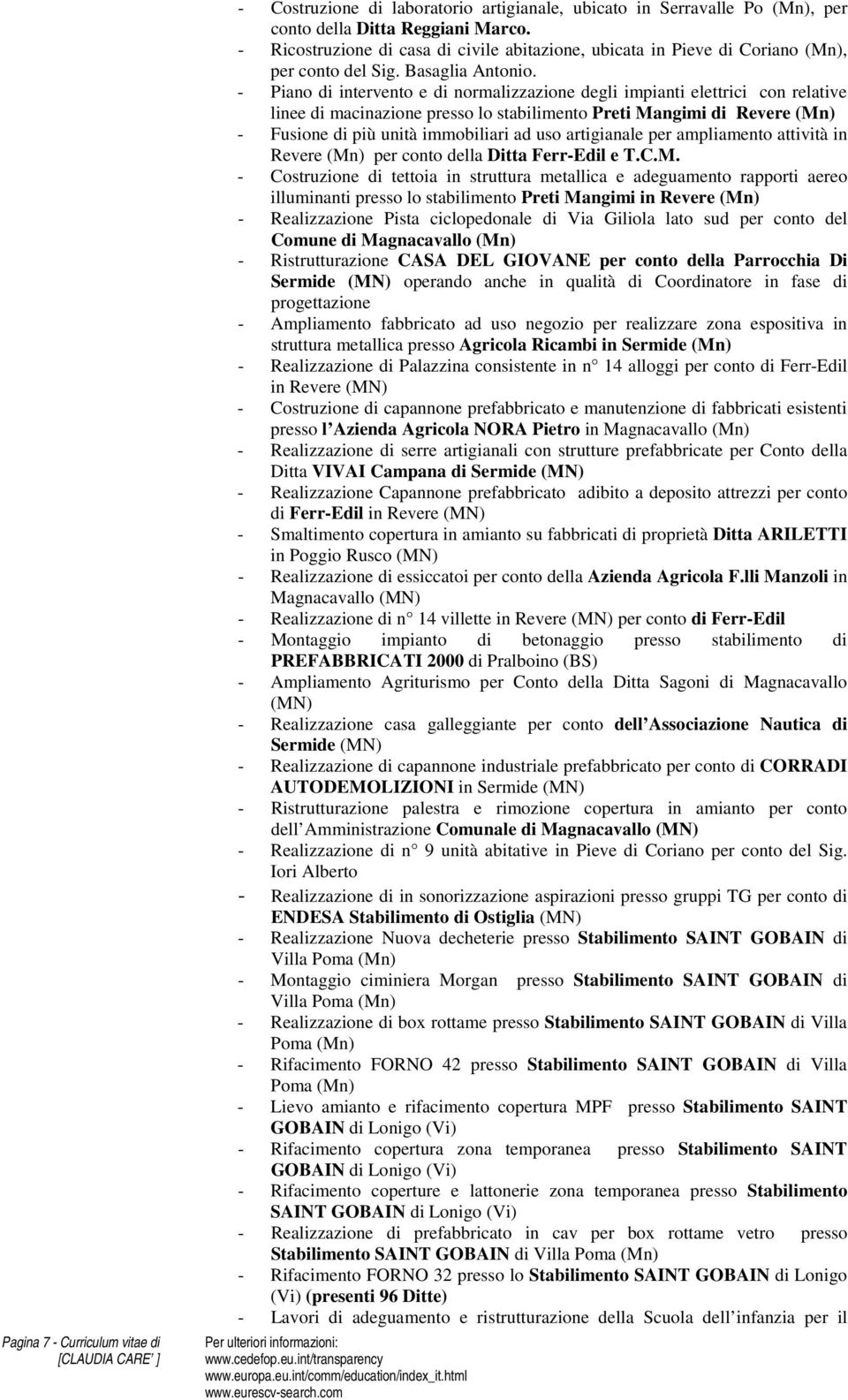 - Piano di intervento e di normalizzazione degli impianti elettrici con relative linee di macinazione presso lo stabilimento Preti Mangimi di Revere (Mn) - Fusione di più unità immobiliari ad uso