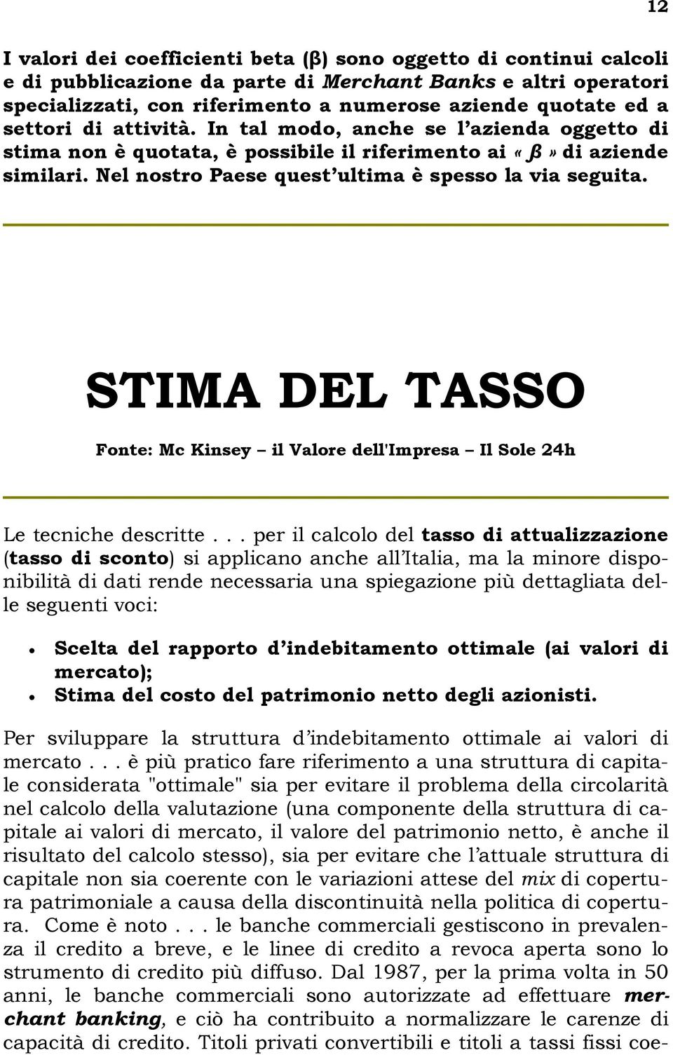 STIMA DEL TASSO Fonte: Mc Kinsey il Valore dell'impresa Il Sole 24h Le tecniche descritte.