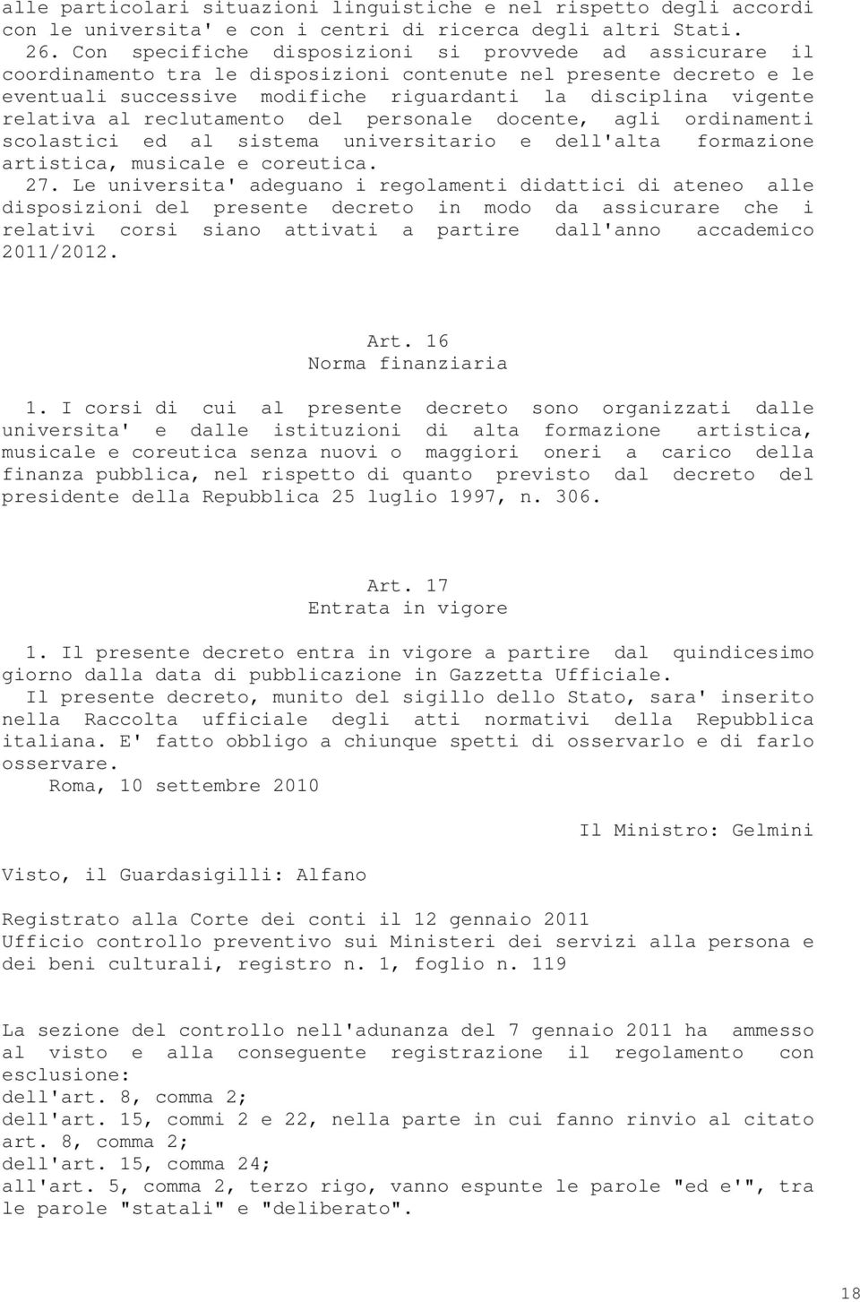 relativa al reclutamento del personale docente, agli ordinamenti scolastici ed al sistema universitario e dell'alta formazione artistica, musicale e coreutica. 27.