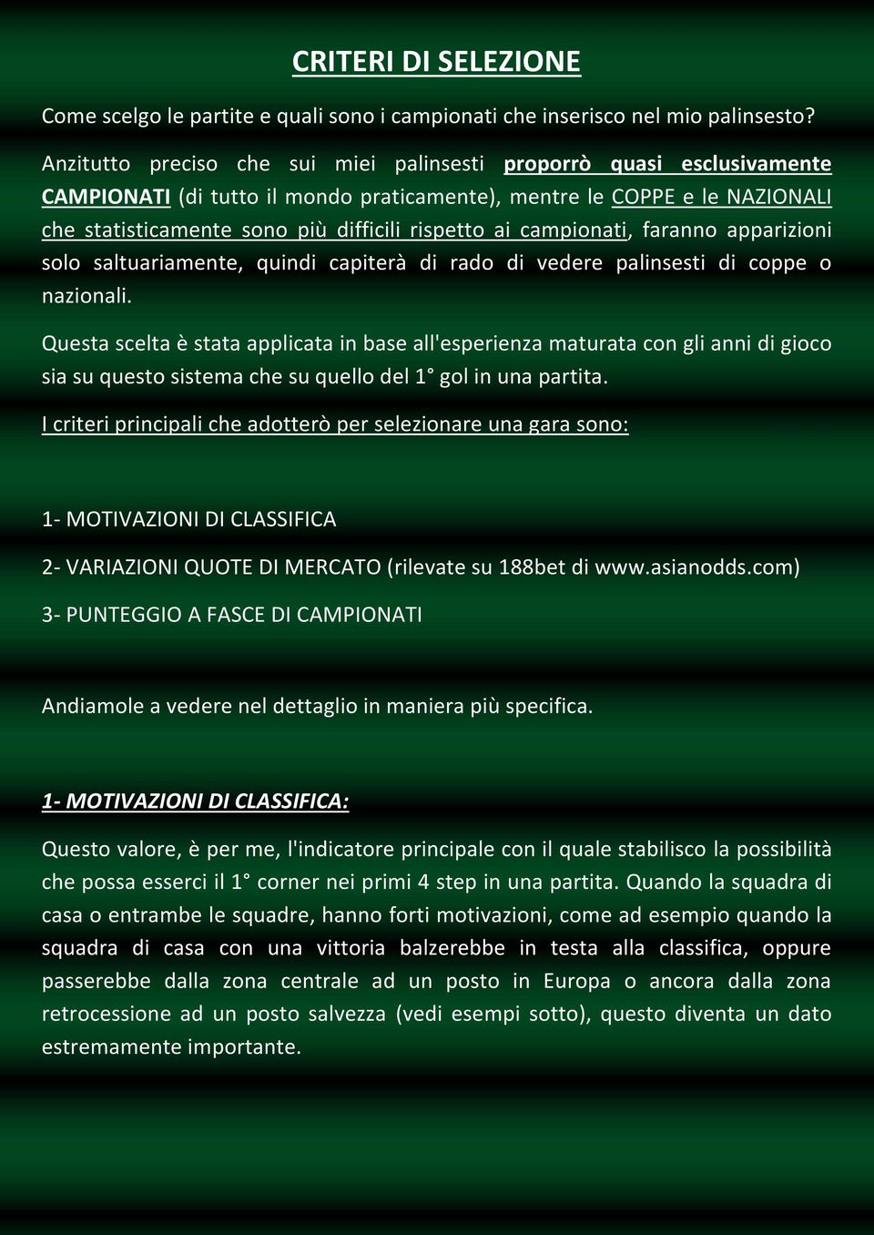 campionati, faranno apparizioni solo saltuariamente, quindi capiterà di rado di vedere palinsesti di coppe o nazionali.