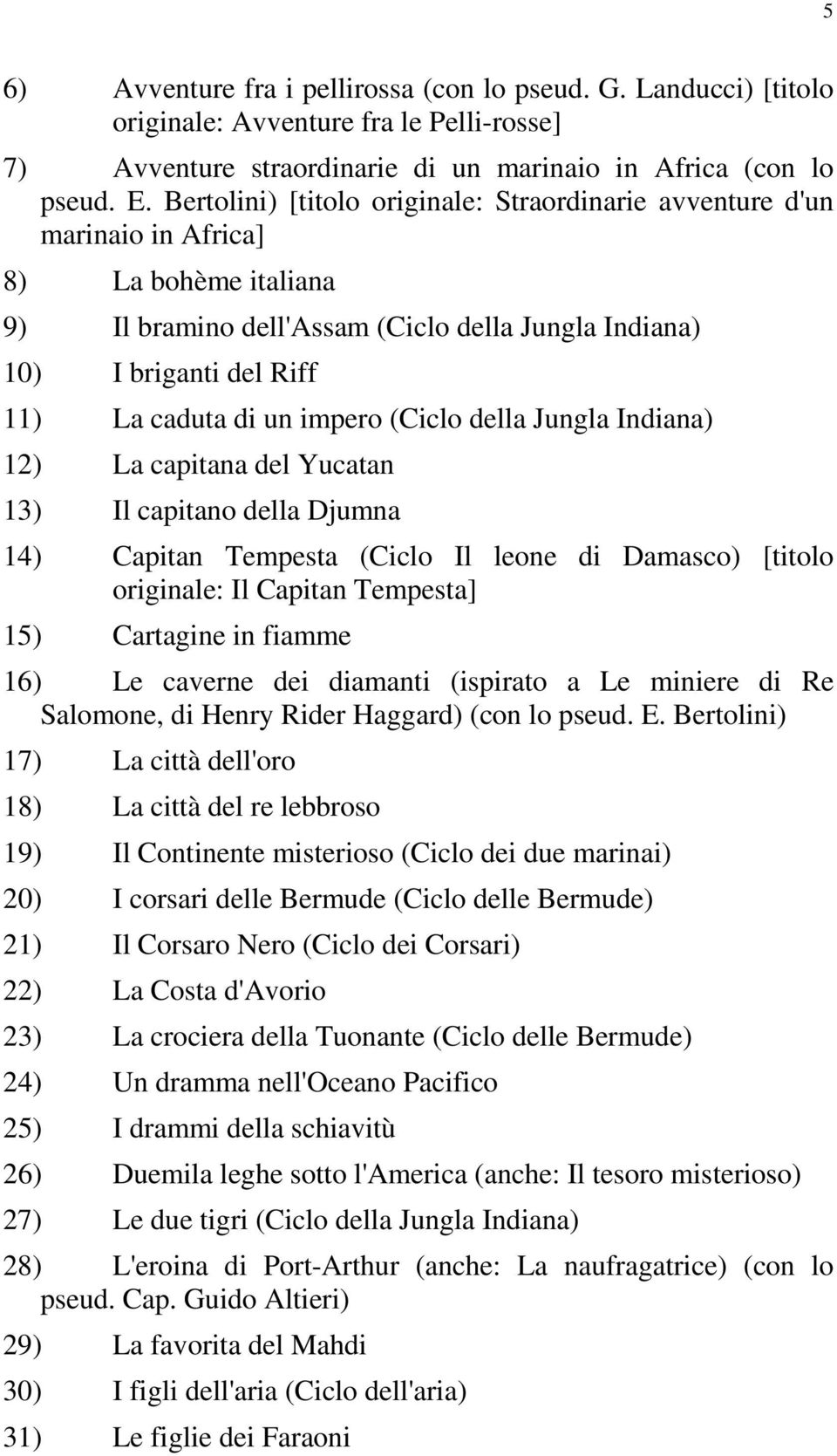 impero (Ciclo della Jungla Indiana) 12) La capitana del Yucatan 13) Il capitano della Djumna 14) Capitan Tempesta (Ciclo Il leone di Damasco) [titolo originale: Il Capitan Tempesta] 15) Cartagine in